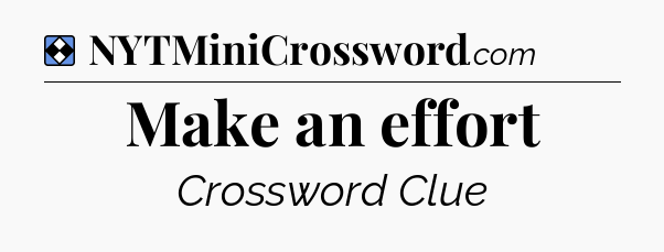 Solution: Make an effort - NYT Mini Crossword