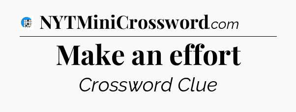 Make an effort Crossword Clue