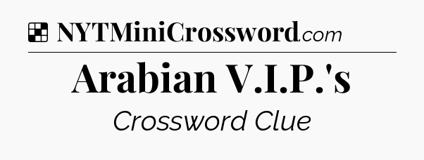 Solution: Arabian V.I.P.'s - NYT Crossword