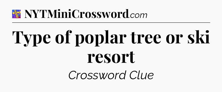 Type of poplar tree or ski resort Codycross