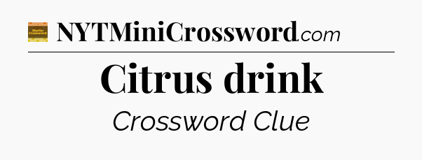 Citrus drink - Eugene Sheffer Crossword