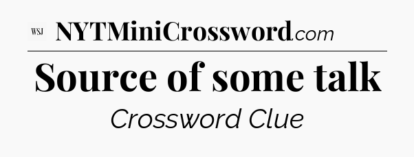 Source of some talk - WSJ Crossword