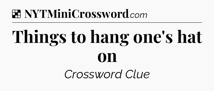 Solution: Things to hang one's hat on - NYT Crossword