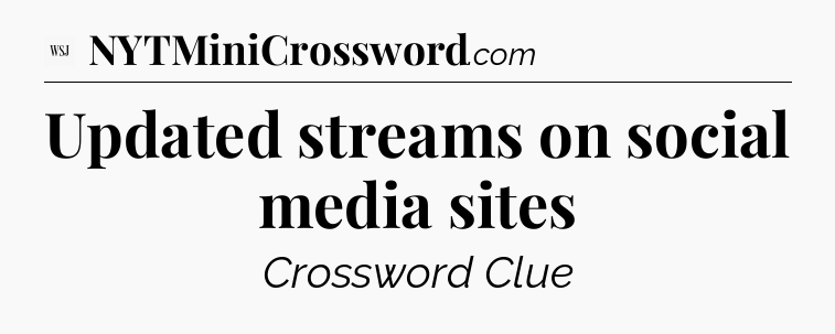 Updated streams on social media sites - WSJ Crossword