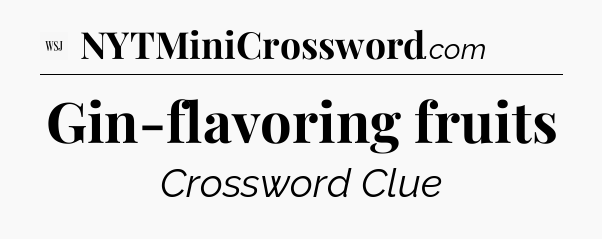 Gin-flavoring fruits - WSJ Crossword