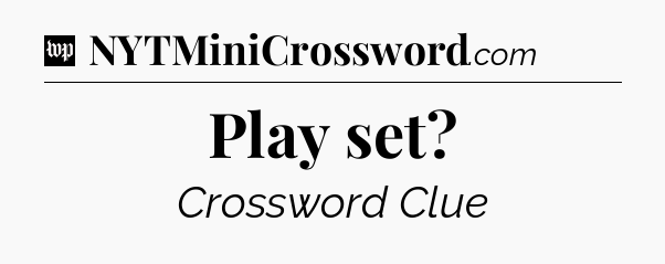 Play set Crossword Clue