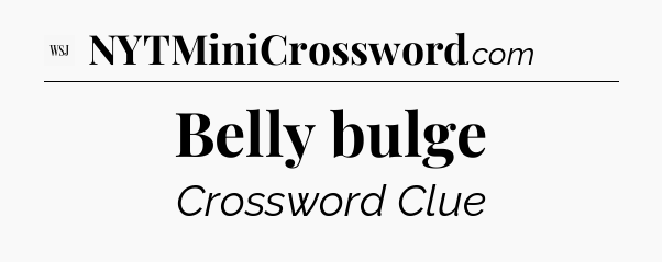 Belly bulge - WSJ Crossword