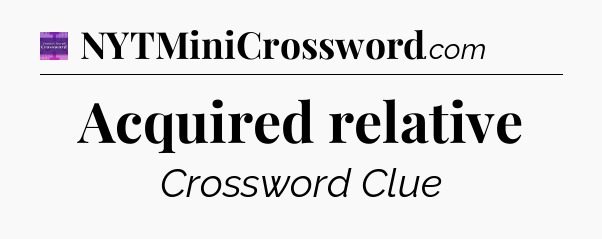Acquired relative - Thomas Joseph Crossword