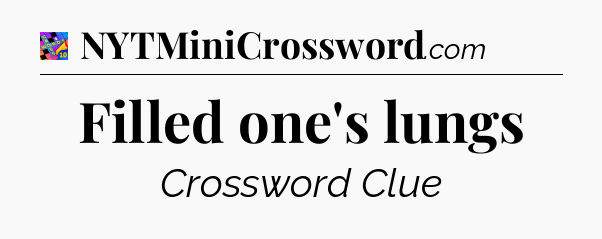 Filled one's lungs Crossword Clue