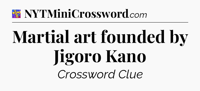Martial art founded by Jigoro Kano Codycross