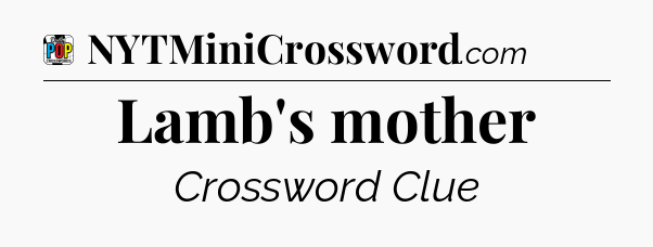 Lamb's mother Crossword Clue