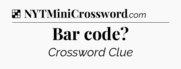 Solution: Bar code - NYT Crossword
