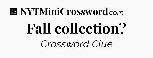 Fall collection - LA Times Crossword