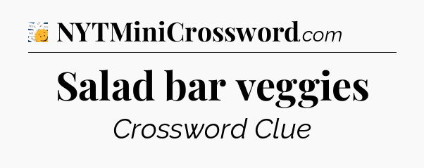 Salad bar veggies - 7 Little Words