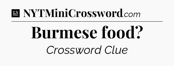 Burmese food - LA Times Crossword
