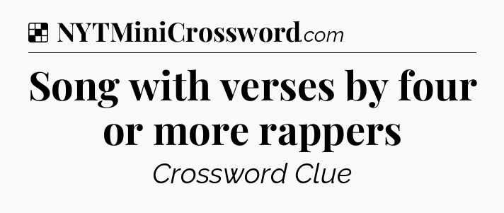 Solution: Song with verses by four or more rappers - NYT Crossword