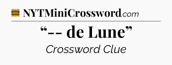 “-- de Lune” - Eugene Sheffer Crossword