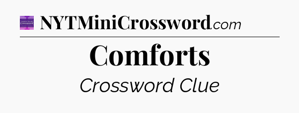 Comforts - Thomas Joseph Crossword