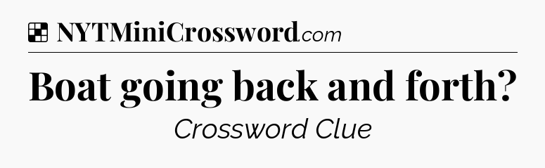Solution: Boat going back and forth - NYT Crossword