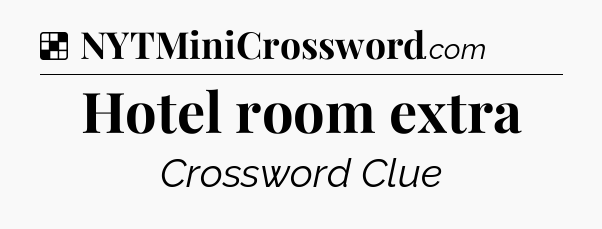 Solution: Hotel room extra - NYT Crossword