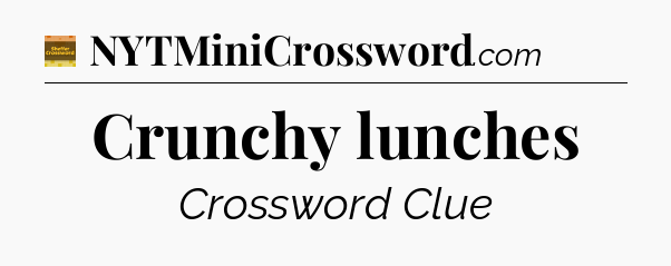 Crunchy lunches crossword clue Eugene Sheffer