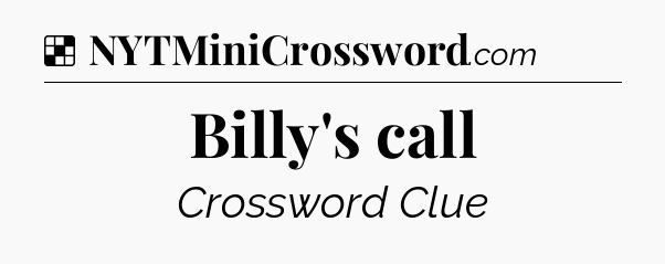 Solution: Billy's call - NYT Crossword