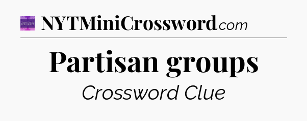 Partisan groups - Thomas Joseph Crossword