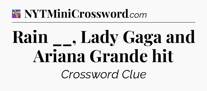 Rain __, Lady Gaga and Ariana Grande hit Codycross