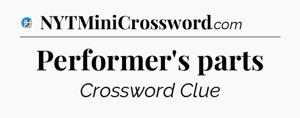 Performer's parts Crossword Clue