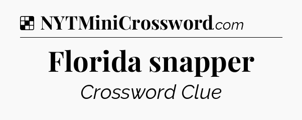 Solution: Florida snapper - NYT Crossword