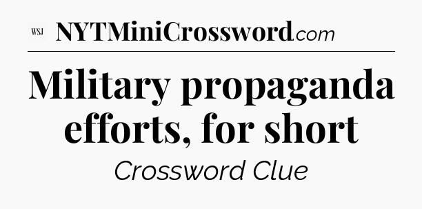 Military propaganda efforts, for short - WSJ Crossword
