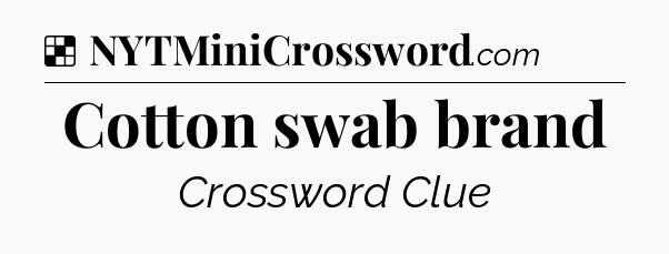 Solution: Cotton swab brand - NYT Crossword