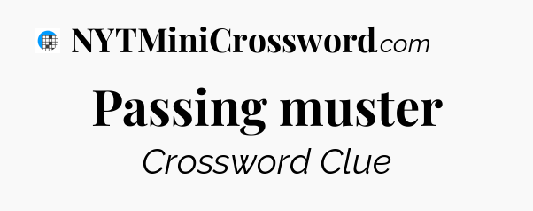Passing muster Crossword Clue