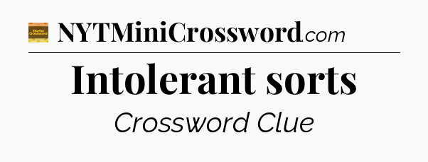 Intolerant sorts - Eugene Sheffer Crossword