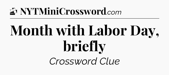 Month with Labor Day, briefly - Daily Themed Classic Crossword