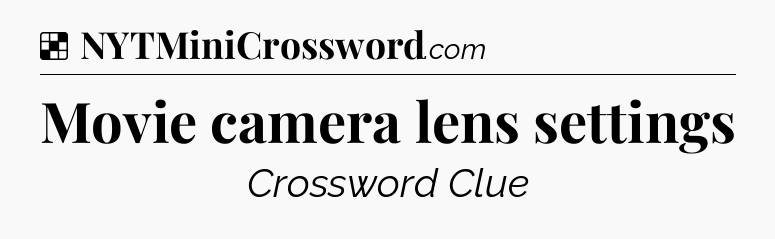 Solution: Movie camera lens settings - NYT Crossword
