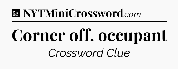 Corner off. occupant - LA Times Crossword