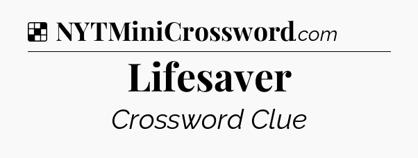 Solution: Lifesaver - NYT Crossword