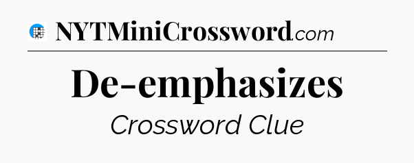 De-emphasizes Crossword Clue