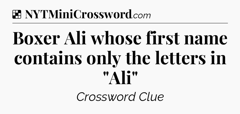 Solution: Boxer Ali whose first name contains only the letters in 