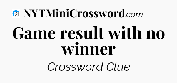 Game result with no winner Crossword Clue
