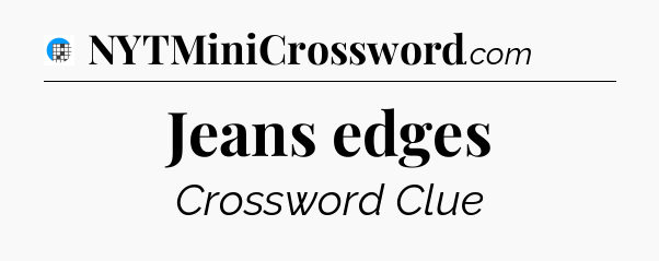 Jeans edges Crossword Clue