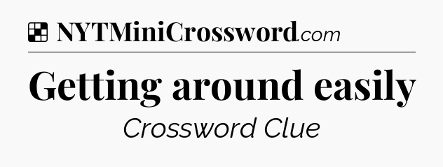 Solution: Getting around easily - NYT Crossword
