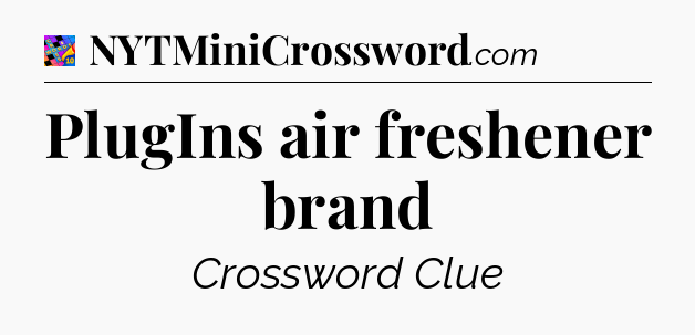 PlugIns air freshener brand Crossword Clue
