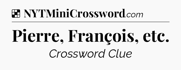 Solution: Pierre, François, etc - NYT Crossword