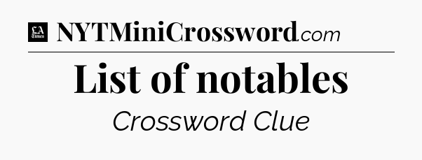 List of notables - LA Times Crossword