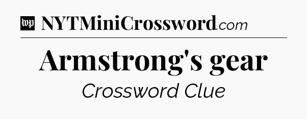 Armstrong's gear Crossword Clue