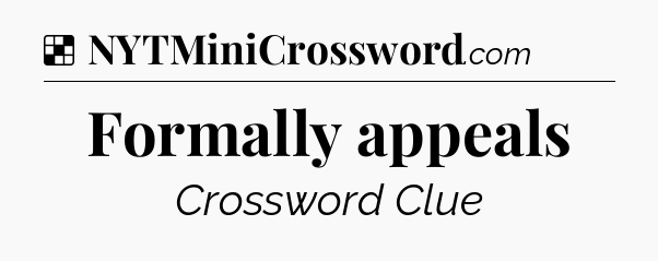 Solution: Formally appeals - NYT Crossword
