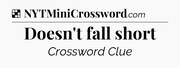 Solution: Doesn't fall short - NYT Crossword