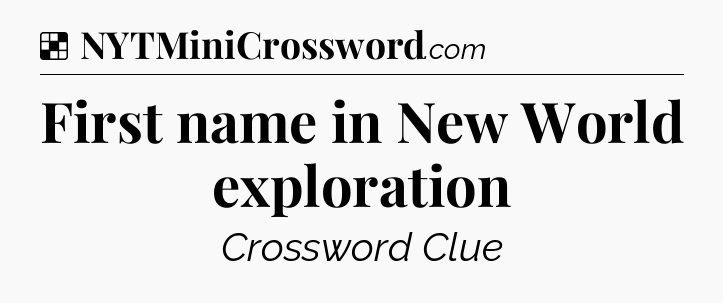 Solution: First name in New World exploration - NYT Crossword